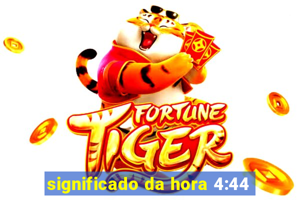 significado da hora 4:44